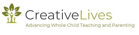 Creative Lives, Advancing Whole Child Teaching and Parenting