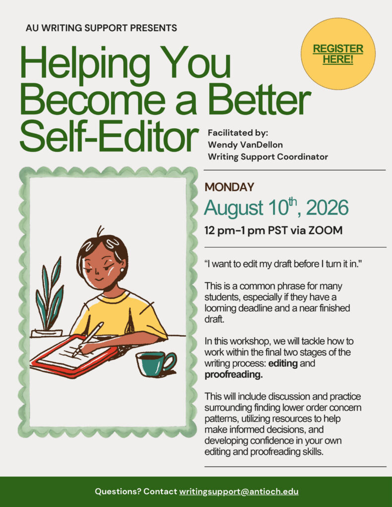 Flyer for an Antioch University Writing Support workshop titled "Helping You Become a Better Self-Editor." Facilitated by Wendy VanDellon, Writing Support Coordinator, on Monday, August 10, 2026, from 12:00–1:00 p.m. PST via Zoom. The workshop focuses on editing and proofreading strategies, recognizing lower-order writing concerns, using editing resources, and building confidence. An illustration shows a person writing at a desk with a notebook, coffee mug, and plant. A "Register Here!" button and contact email, writingsupport@antioch.edu, appear on the flyer.
